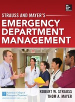 Strauss and Mayer's Emergency Department Management - Robert W. Strauss, Thom A. Mayer