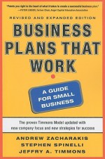 Business Plans That Work: A Guide for Small Business - Andrew Zacharakis, Stephen Spinelli, Jeffry A. Timmons