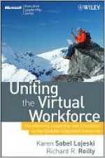 Uniting the Virtual Workforce: Transforming Leadership and Innovation in the Globally Integrated Enterprise - Karen Lojeski, Richard Reilly