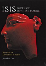 Isis: Queen of Egyptian Magic: Her Book of Divination & Spells - Jonathan Dee