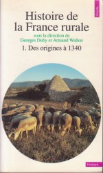 Histoire de la France Rurale, tome 1 : des origines à 1340 - Georges Duby, Armand Wallon, Hugues Neveux, Marcel Le Glay, Georges Bertrand, Gérard Bailloud, Guy Fourquin