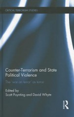 Counter-Terrorism and State Political Violence: The 'War on Terror' as Terror - Scott Poynting, David Whyte, Noam Chomsky, John Pilger