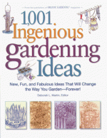 1,001 Ingenious Gardening Ideas: New, Fun and Fabulous That Will Change the Way You Garden - Forever! (Rodale Garden Book) - Deborah L. Martin