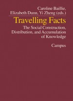 Travelling Facts: The Social Construction, Distribution, and Accumulation of Knowledge - Caroline Baillie, Carolinr Baillie, Caroline Baillie, Elizabeth Dunn