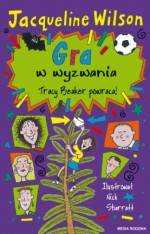 Gra w wyzwania - Jacqueline Wilson, Katarzyna Petecka-Jurek, Nick Sharratt