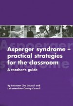 Asperger Syndrome--Practical Strategies for the Classroom: A Teacher's Guide - George Thomas