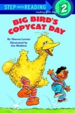 Big Bird's Copycat Day (Sesame Street) (Step into Reading) - Sharon Lerner