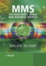 Mms: Technologies, Usage and Business Models - Daniel Ralph, Paul Graham