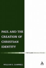 Paul and the Creation of Christian Identity - William S. Campbell