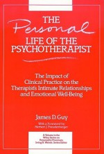 The Personal Life Of The Psychotherapist - James D. Guy Jr.