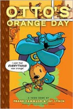 Otto's Orange Day - Frank Cammuso, Jay Lynch