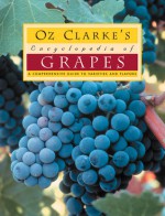 Oz Clarke's Encyclopedia of Grapes - Oz Clarke