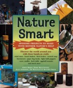 Nature Smart: Awesome Projects to Make with Mother Nature's Help - Gwen Diehn, Alan Anderson