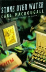 Stone Over Water - Carl MacDougall