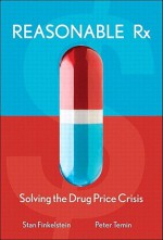 Reasonable RX: Solving the Drug Price Crisis - Stan Finkelstein, Peter Temin