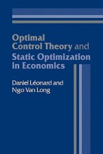 Optimal Control Theory and Static Optimization in Economics - Daniel Leonard, Ngo van Long