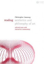 Reading Aesthetics and Philosophy of Art: Selected Texts with Interactive Commentary - Christopher Janaway