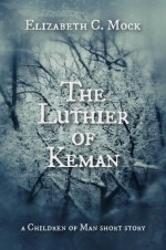 The Luthier of Keman - Elizabeth C. Mock