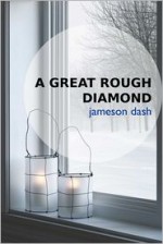 A Great Rough Diamond - Jameson Dash