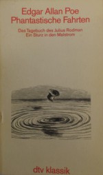 Phantastische Fahrten. Das Tagebuch des Julius Rodman. Ein Sturz in den Malstrom - Edgar Allan Poe, Arno Schmidt, Hans Wollschläger, Bernd Lenz