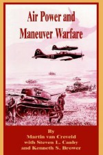 Air Power and Maneuver Warfare - Martin van Creveld