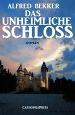 Das unheimliche Schloss (Unheimlicher Roman/Romantic Thriller) (German Edition) - Alfred Bekker, Steve Mayer