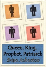 Queen, King, Prophet, Patriarch (Search for Truth Series) - Brian Johnston, Hayes Press