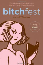 BITCHfest: Ten Years of Cultural Criticism from the Pages of Bitch Magazine - Lisa Jervis, Andi Zeisler, Margaret Cho