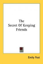 The Secret of Keeping Friends - Emily Post