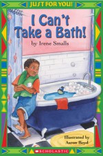 Just For You!: I Can't Take a Bath! - Irene Smalls, Aaron Boyd