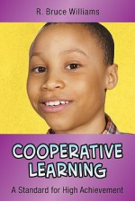 Cooperative Learning: A Standard for High Achievement - R. Bruce Williams