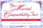 The Marital Compatibility Test: Hundreds of Questions for Couples to Answer Together - Susan Adams