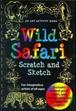 Wild Safari Scratch And Sketch: An Art Activity Book For Imaginative Artists of All Ages - Heather Zschock, Kerren Barbas