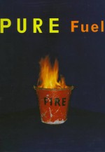 Pure Fuel - Fuel, Stephen Sorrell, Peter Miles, Damon Murray