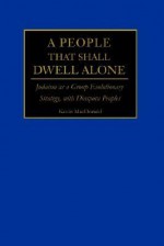 A People That Shall Dwell Alone: Judaism as a Group Evolutionary Strategy, with Diaspora Peoples - Kevin B. MacDonald