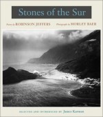 Stones of the Sur: Poetry by Robinson Jeffers, Photographs by Morley Baer - Robinson Jeffers, Morley Baer, James Karman