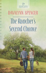 The Rancher's Second Chance (Heartsong Presents) - Davalynn Spencer