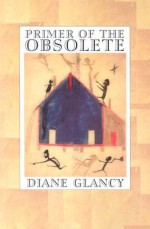 Primer of the Obsolete - Diane Glancy