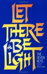 Let There Be Light: The Seven Keys - Rocco A. Errico