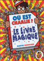 Où est Charlie? le livre magique (French Edition) - Martin Handford