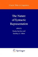 The Nature of Syntactic Representation - Pauline I. Jacobson, Geoffrey K. Pullum