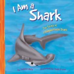 I Am a Shark: The Life of a Hammerhead Shark - Darlene R. Stille