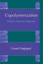 Copolymerization: Toward a Systematic Approach - Cornel Hagiopol