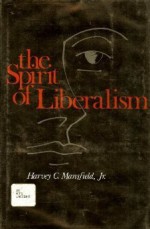 The Spirit of Liberalism - Harvey C. Mansfield Jr.