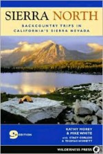 Sierra North: Backcountry Trips in Californias Sierra Nevada - Kathy Morey, Michael White, Thomas Winnett, Stacy Corless, Stacey Corless