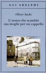 L'uomo che scambiò sua moglie per un cappello - Oliver Sacks, Clara Morena