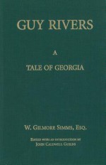 Guy Rivers: A Tale of Georgia (C) - William Gilmore Simms