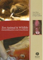 Zoo Animal and Wildlife Immobilization and Anesthesia - Gary West