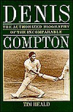 Denis: The Authorized Story of the Incomparable Compton - Tim Heald