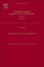 Green Analytical Chemistry: Theory and Practice (Comprehensive Analytical Chemistry) - Miguel de la Guardia, Sergio Armenta